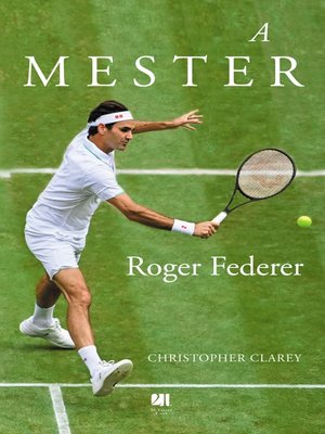 cover image of A mester – Roger Federer